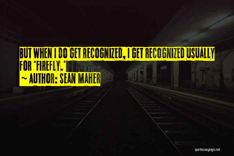Sean Maher Quotes 256987