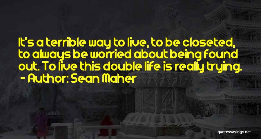 Sean Maher Quotes 543611