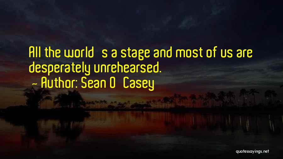 Sean O Casey Quotes By Sean O'Casey