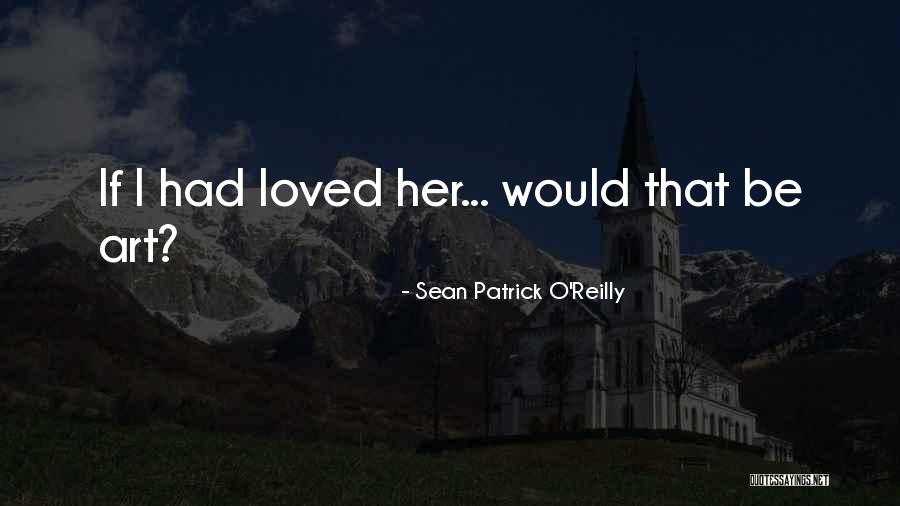 Sean O'driscoll Quotes By Sean Patrick O'Reilly Sean O'driscoll Quotes By Sean Patrick O'Reilly