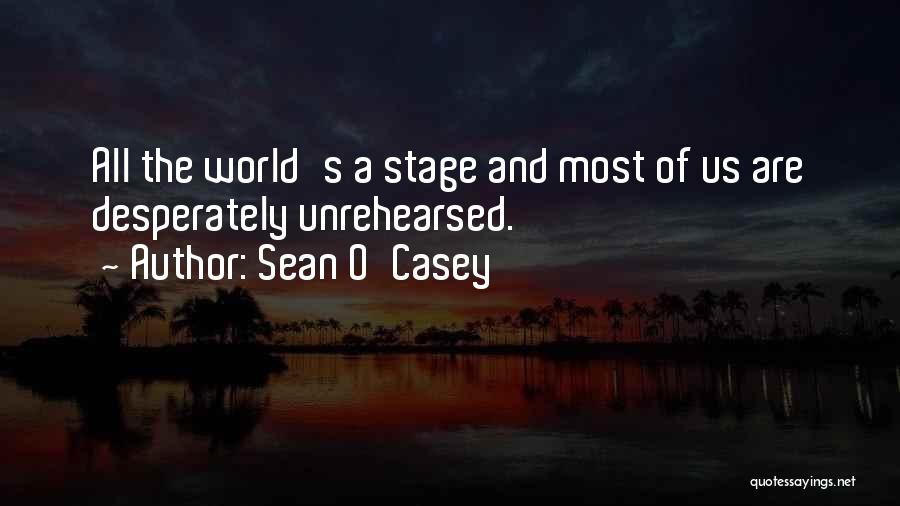 Sean O'hair Quotes By Sean O'Casey