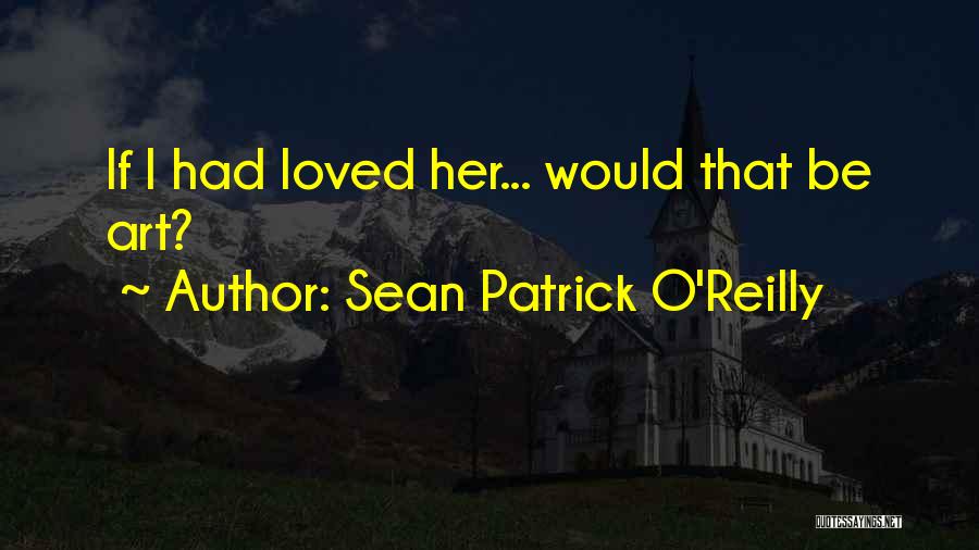 Sean O'hair Quotes By Sean Patrick O'Reilly