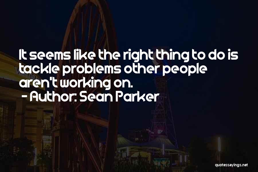 Sean Parker Quotes 132222