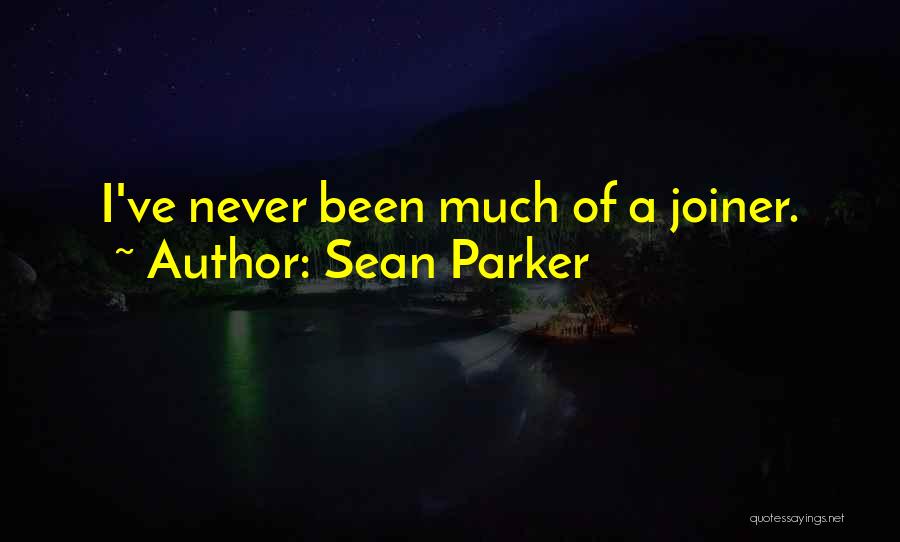 Sean Parker Quotes 1774161