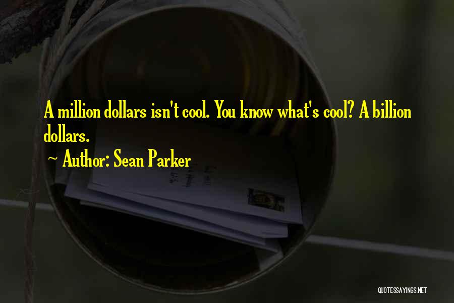 Sean Parker Quotes 1850109