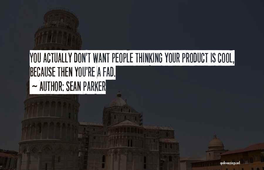 Sean Parker Quotes 2207086