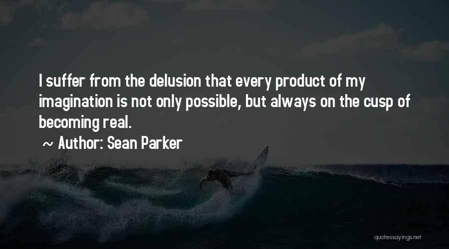 Sean Parker Quotes 538326