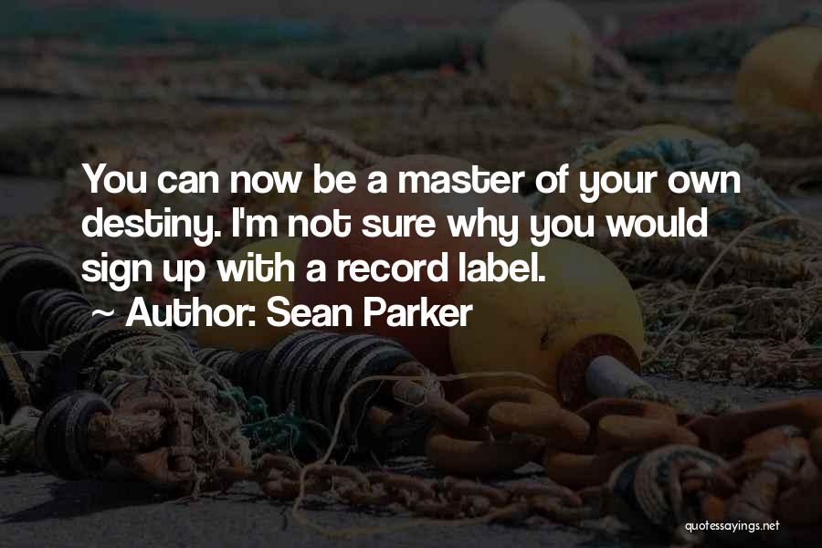 Sean Parker Quotes 581088