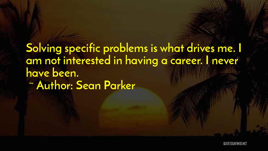 Sean Parker Quotes 857461