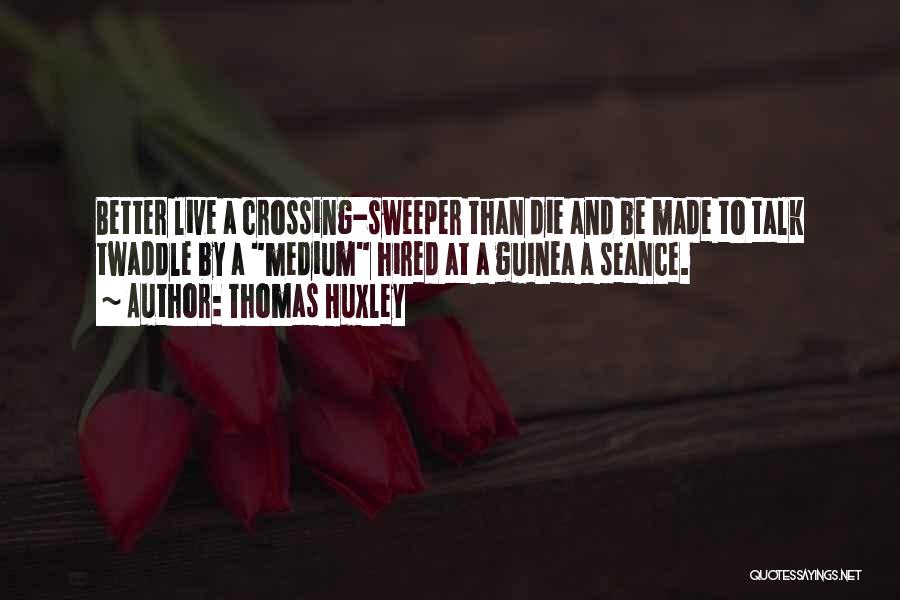 Seance Quotes By Thomas Huxley