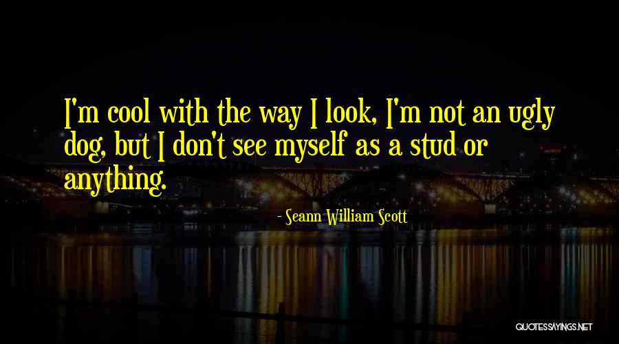 Seann Quotes By Seann William Scott Seann Quotes By Seann William Scott