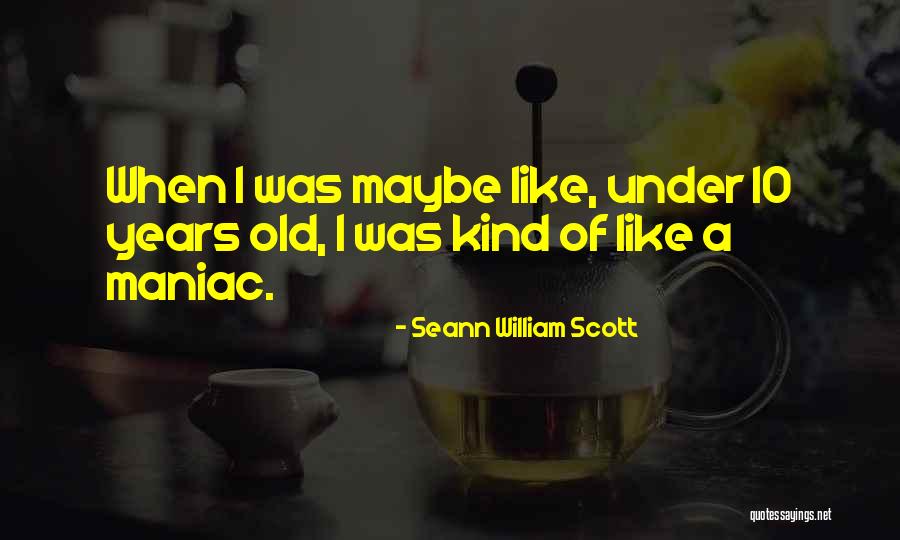 Seann Quotes By Seann William Scott Seann Quotes By Seann William Scott