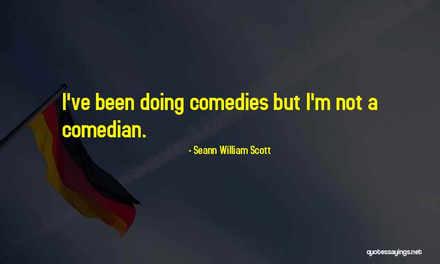 Seann Quotes By Seann William Scott Seann Quotes By Seann William Scott