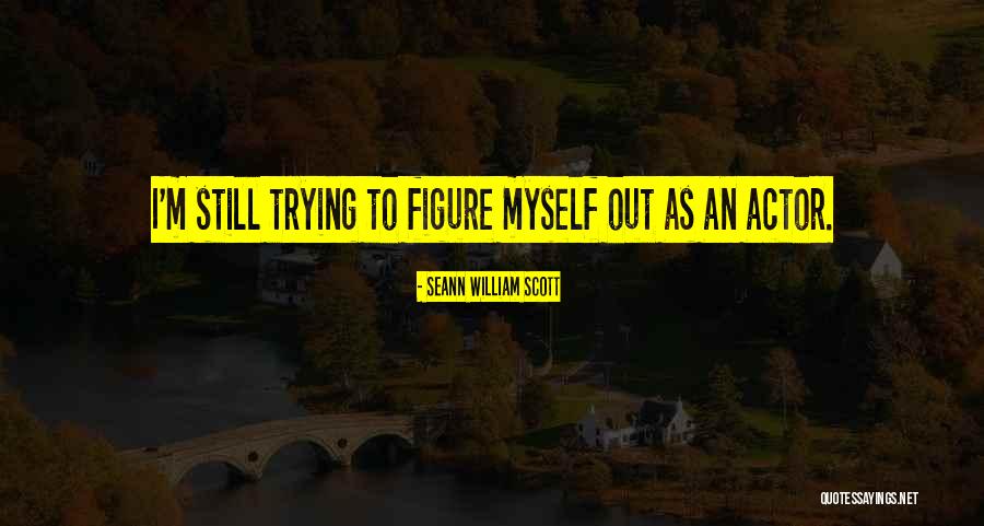 Seann Quotes By Seann William Scott