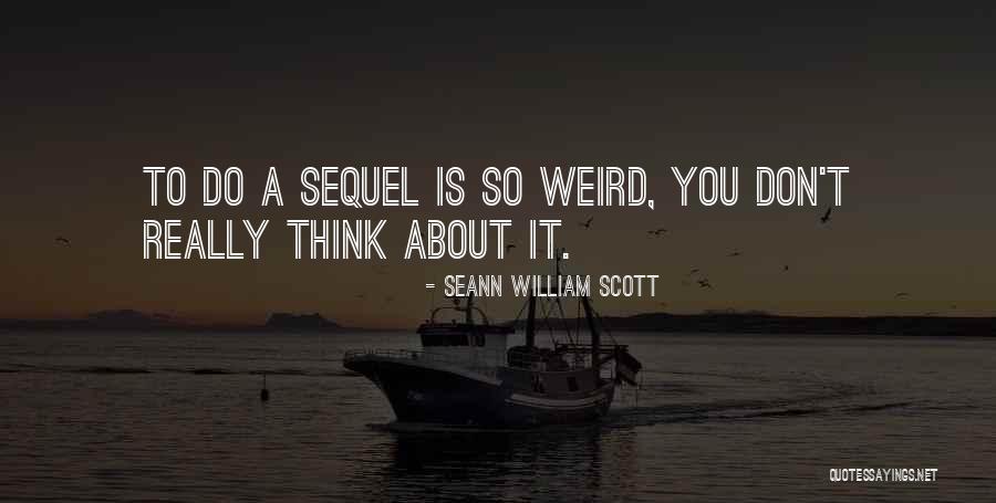 Seann Quotes By Seann William Scott Seann Quotes By Seann William Scott
