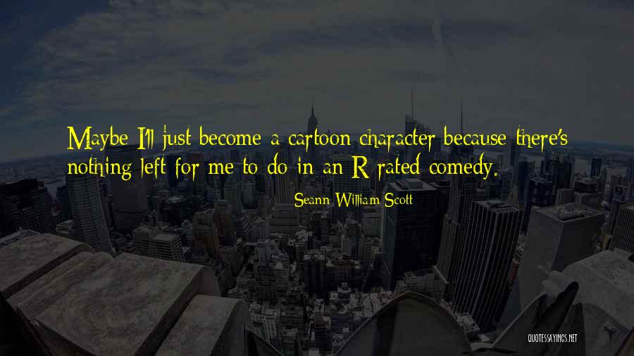 Seann Quotes By Seann William Scott Seann Quotes By Seann William Scott