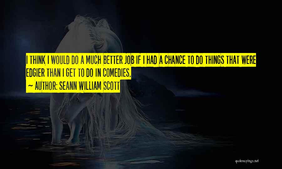 Seann William Scott Quotes 2042958