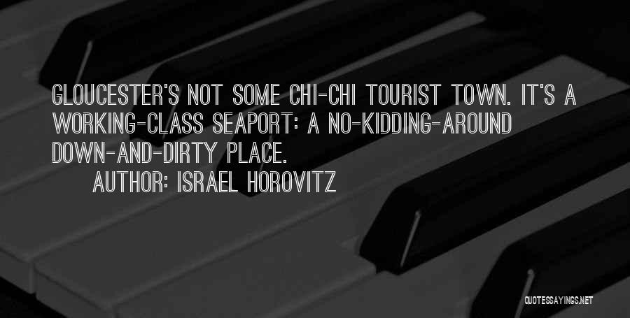 Seaport Quotes By Israel Horovitz