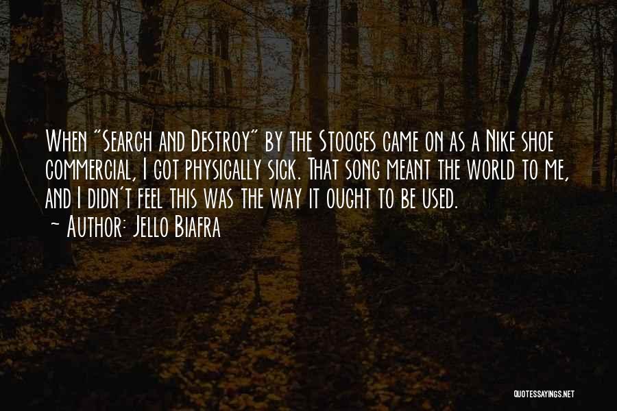 Search And Destroy Quotes By Jello Biafra