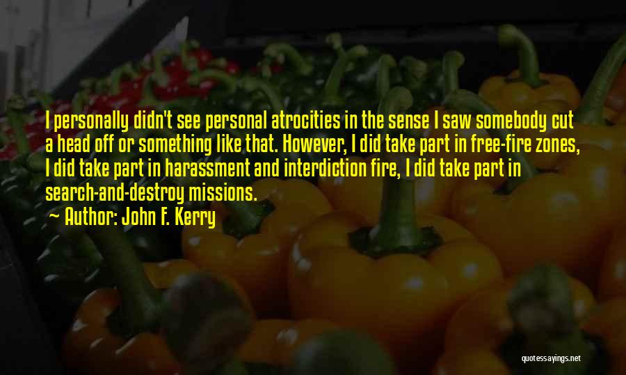 Search And Destroy Quotes By John F. Kerry