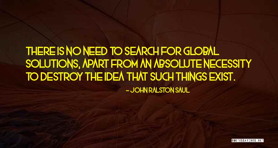 Search And Destroy Quotes By John Ralston Saul