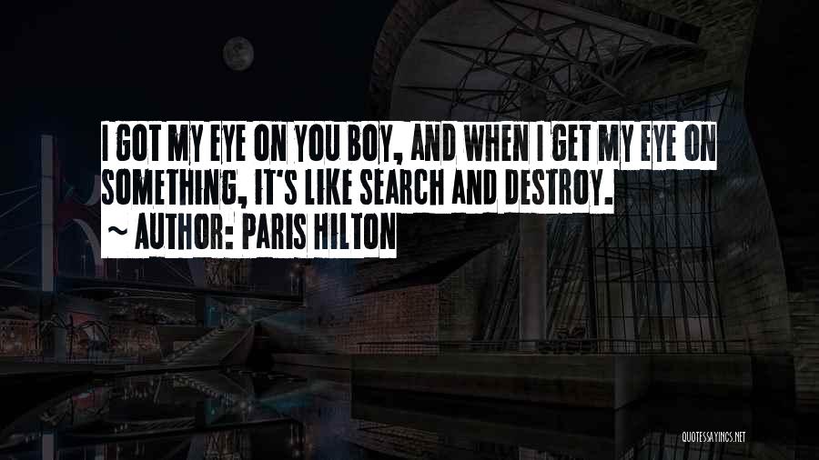 Search And Destroy Quotes By Paris Hilton