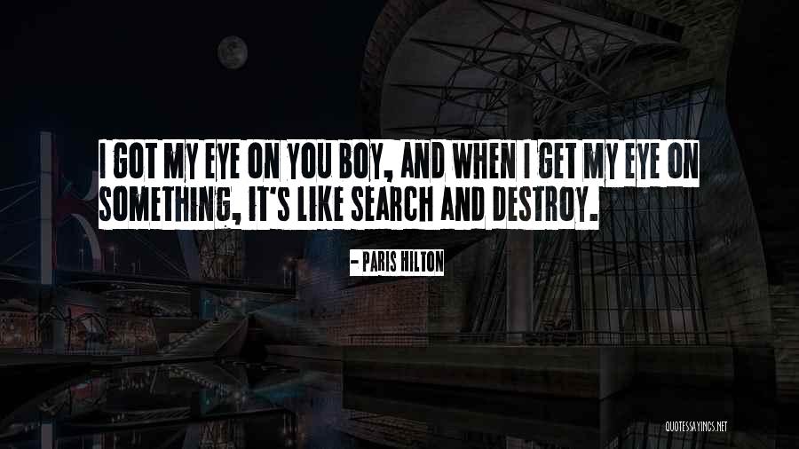 Search And Destroy Quotes By Paris Hilton