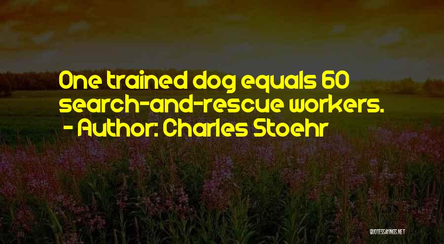 Search And Rescue Dog Quotes By Charles Stoehr