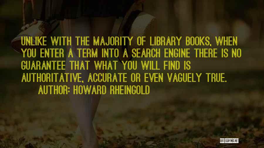 Search Engine Quotes By Howard Rheingold