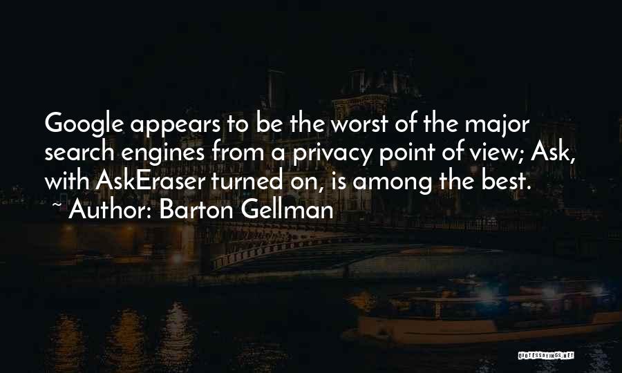 Search Engines Quotes By Barton Gellman