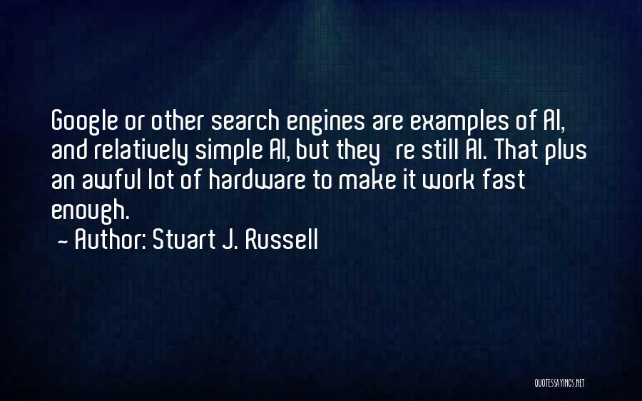 Search Engines Quotes By Stuart J. Russell