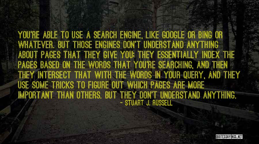 Search Engines Quotes By Stuart J. Russell