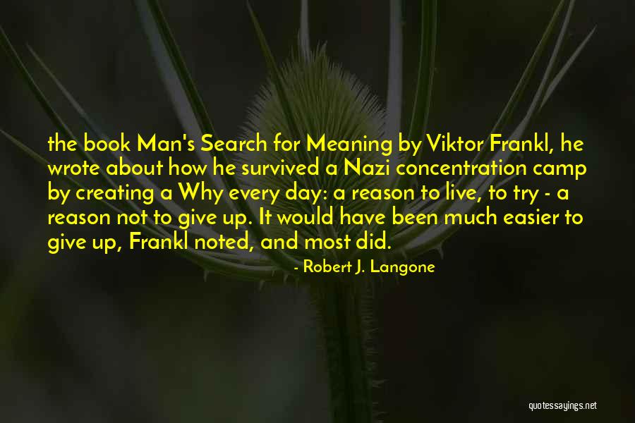 Search For Meaning Quotes By Robert J. Langone Search For Meaning Quotes By Robert J. Langone