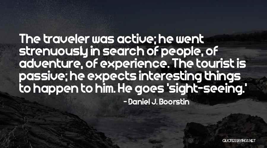 Search In Quotes By Daniel J. Boorstin Search In Quotes By Daniel J. Boorstin
