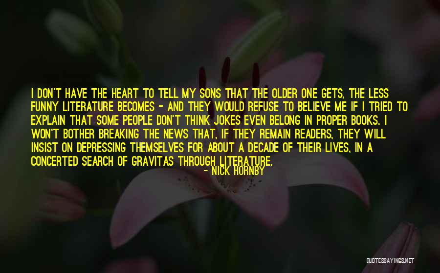 Search More News Quotes By Nick Hornby Search More News Quotes By Nick Hornby