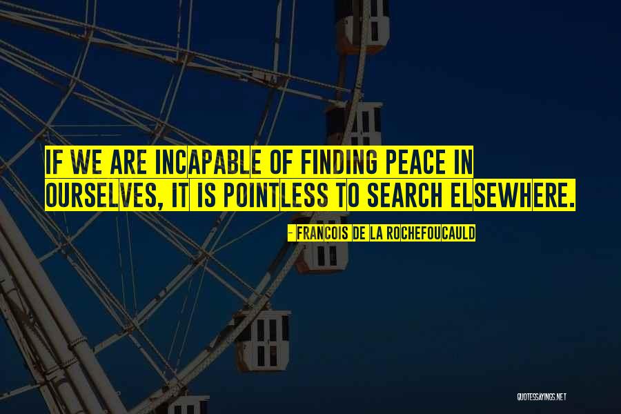 Search Of Peace Quotes By Francois De La Rochefoucauld Search Of Peace Quotes By Francois De La Rochefoucauld
