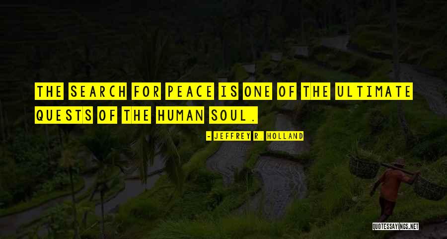 Search Of Peace Quotes By Jeffrey R. Holland Search Of Peace Quotes By Jeffrey R. Holland