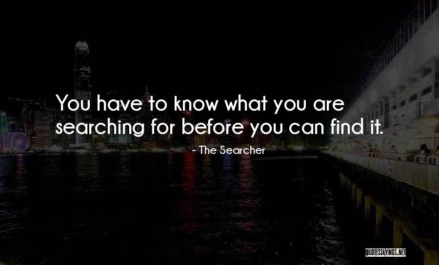 Searcher Quotes By The Searcher