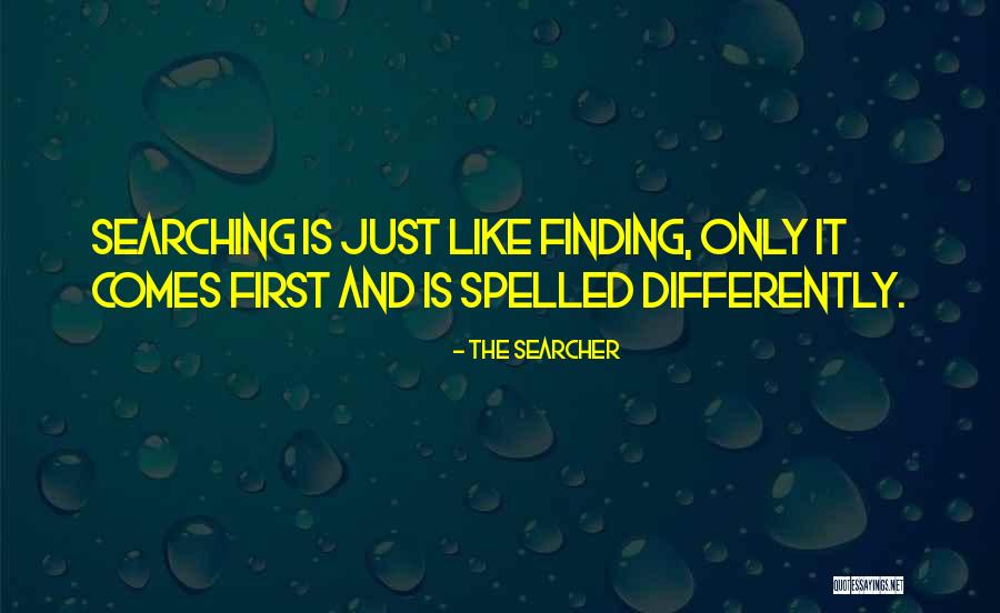Searcher Quotes By The Searcher Searcher Quotes By The Searcher