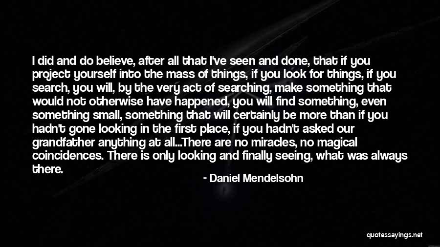 Searching And Finding Quotes By Daniel Mendelsohn Searching And Finding Quotes By Daniel Mendelsohn