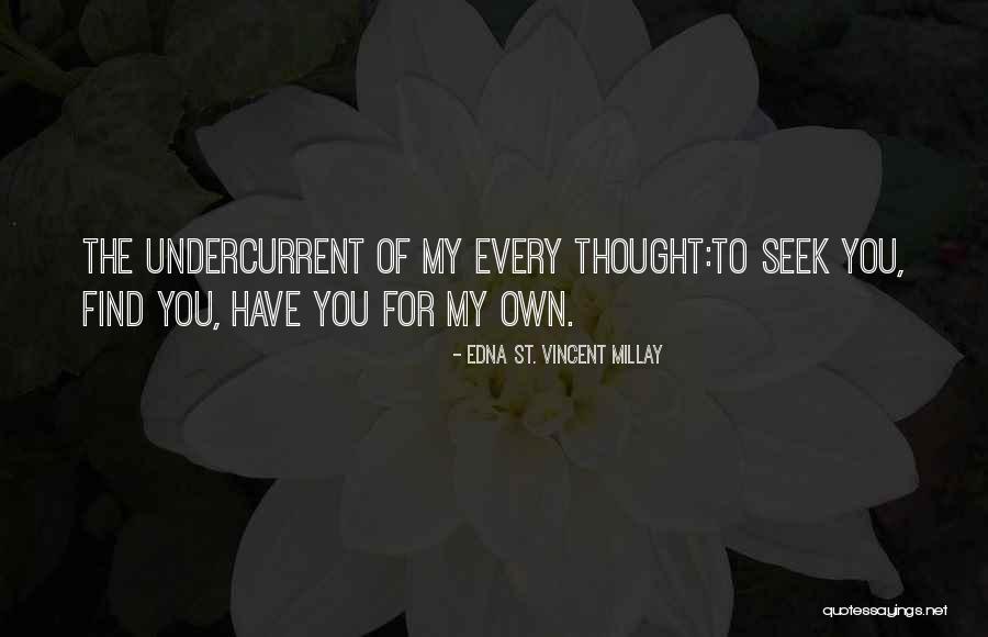 Searching And Finding Quotes By Edna St. Vincent Millay Searching And Finding Quotes By Edna St. Vincent Millay