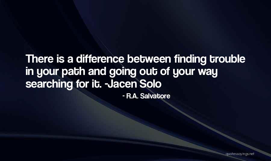 Searching And Finding Quotes By R.A. Salvatore Searching And Finding Quotes By R.A. Salvatore