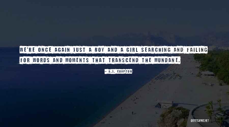 Searching For A Girl Quotes By A.J. Compton Searching For A Girl Quotes By A.J. Compton