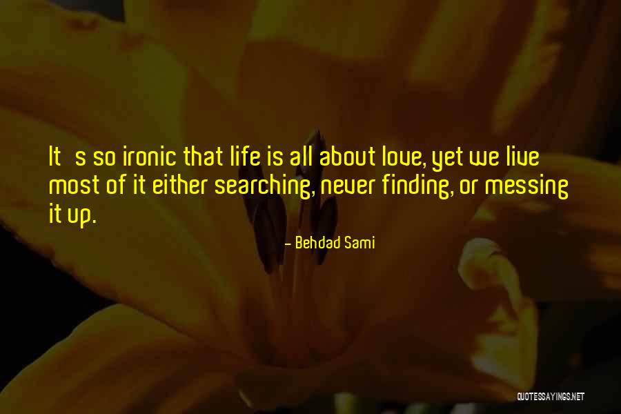 Searching For Love And Finding It Quotes By Behdad Sami