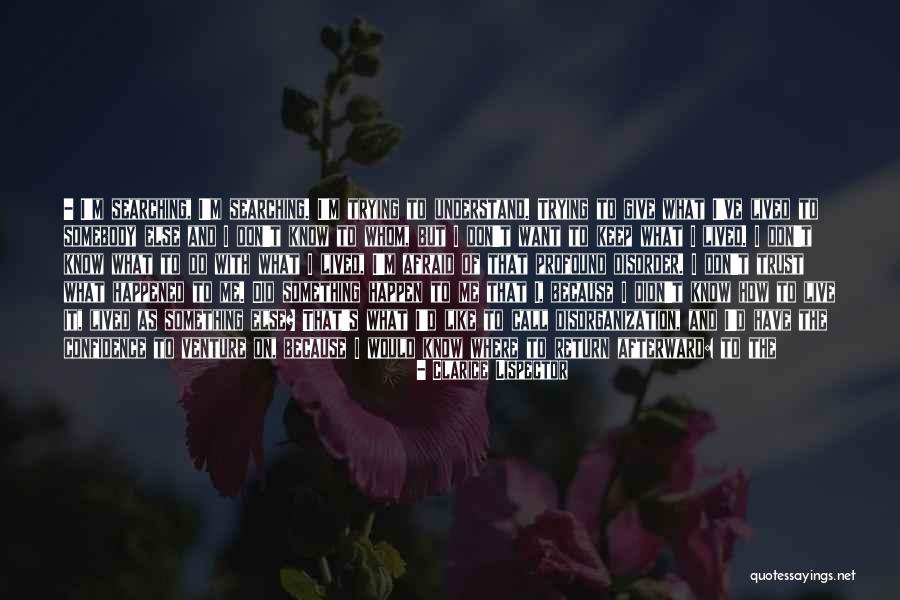Searching For Myself Quotes By Clarice Lispector Searching For Myself Quotes By Clarice Lispector