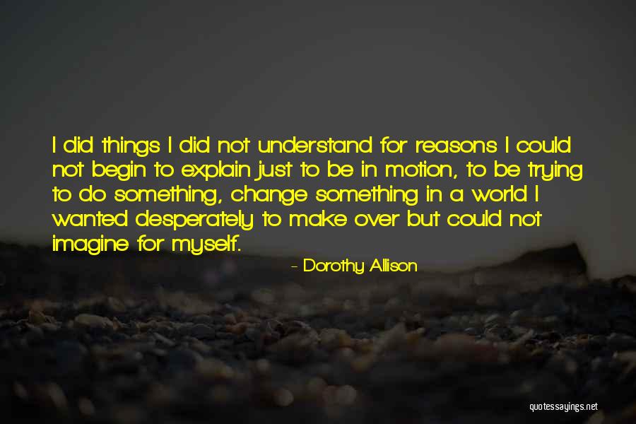 Searching For Myself Quotes By Dorothy Allison Searching For Myself Quotes By Dorothy Allison