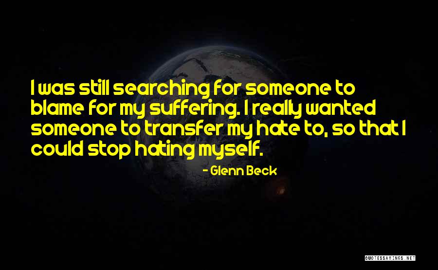 Searching For Myself Quotes By Glenn Beck Searching For Myself Quotes By Glenn Beck
