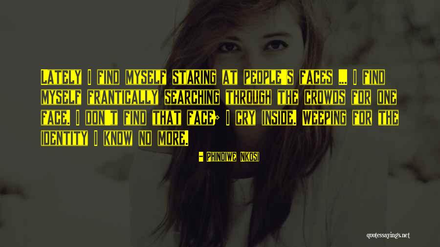 Searching For Myself Quotes By Phindiwe Nkosi Searching For Myself Quotes By Phindiwe Nkosi