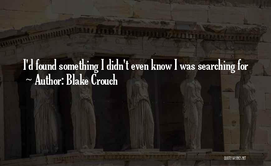 Searching For Something Quotes By Blake Crouch