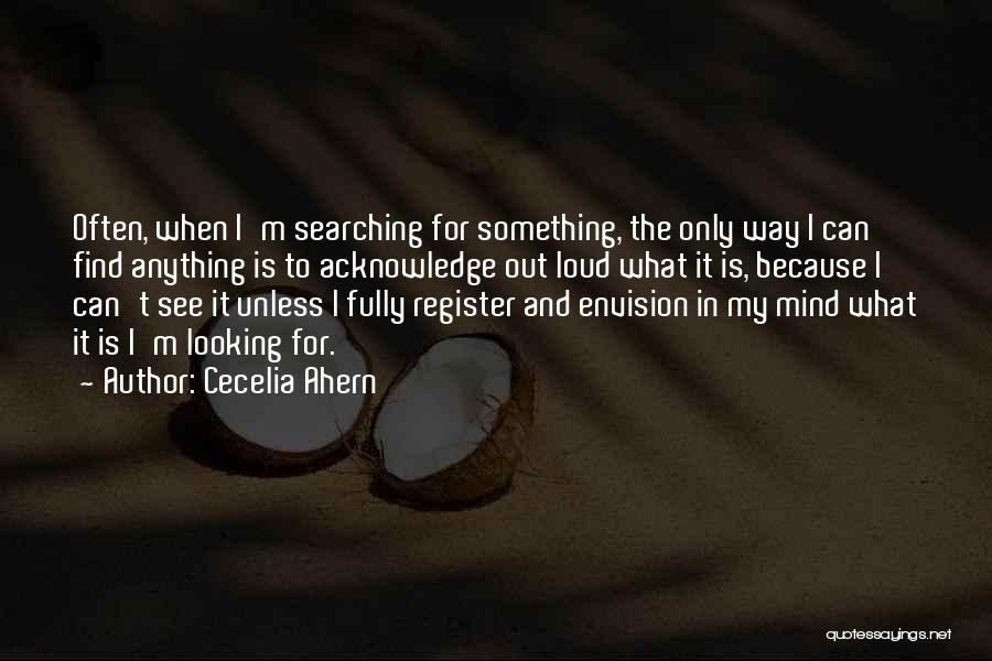 Searching For Something Quotes By Cecelia Ahern